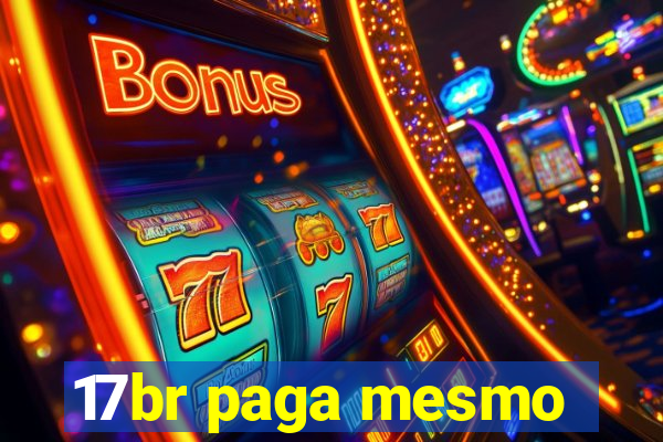 17br paga mesmo